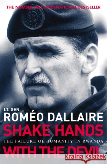 Shake Hands With The Devil: The Failure of Humanity in Rwanda Romeo Dallaire 9780099478935 Cornerstone - książka