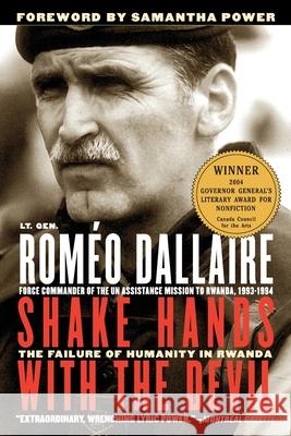 Shake Hands with the Devil: The Failure of Humanity in Rwanda Romaeo Dallaire Romeo Dallaire Samantha Power 9780786715107 Carroll & Graf Publishers - książka