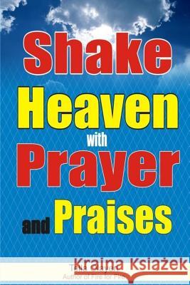 Shake Heaven with Prayer and Praises Tella Olayeri 9781983461576 Createspace Independent Publishing Platform - książka