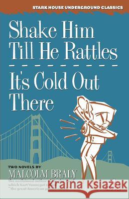 Shake Him Till He Rattles / It's Cold Out There Malcolm Braly, Ed Gorman 9781933586038 Stark House Press - książka