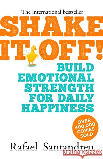 Shake It Off!: Build Emotional Strength for Daily Happiness Rafael Santandreu 9781839402951 Arcturus Publishing Ltd - książka