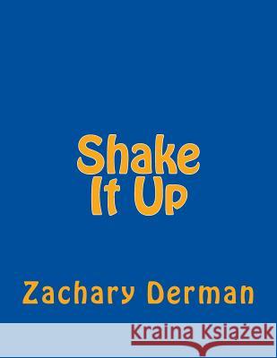 Shake It Up Zachary Bennett Derman 9781515151791 Createspace - książka