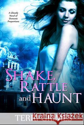 Shake Rattle and Haunt Terri Grimes 9781492339106 Createspace Independent Publishing Platform - książka