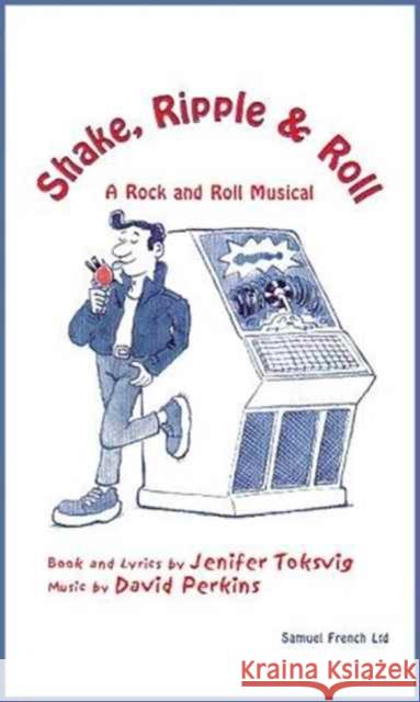 Shake, Ripple & Roll: A Rock & Roll Musical  9780573081125 Samuel French Ltd - książka