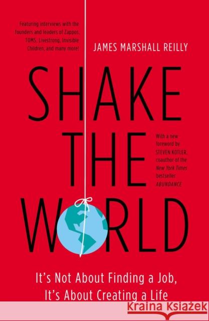 Shake the World: It's Not about Finding a Job, It's about Creating a Life James Marshall Reilly 9781591846550 Portfolio - książka