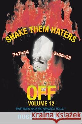 Shake Them Haters off Volume 12: Mastering Your Mathematics Skills - the Study Guide Russell Bailey 9781663202567 iUniverse - książka