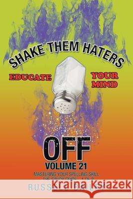 Shake Them Haters off Volume 21: Mastering Your Spelling Skill - the Study Guide- 1 of 8 Russell Bailey 9781663210470 iUniverse - książka