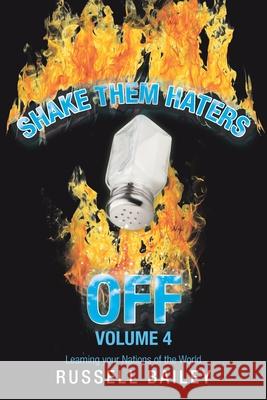 Shake Them Haters off Volume 4: Learning Your Nations of the World Russell Bailey 9781532093517 iUniverse - książka