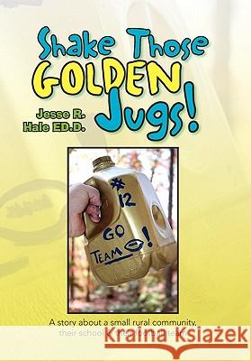 Shake Those Golden Jugs! Jesse R. Hale 9781436312721 Xlibris Corporation - książka