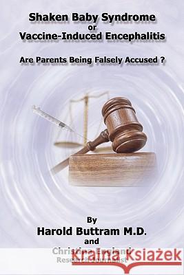 Shaken Baby Syndrome or Vaccine Induced Encephalitis - Are Parents Being Falsely Accused? Harold Buttra Christina England 9781456719760 Authorhouse - książka