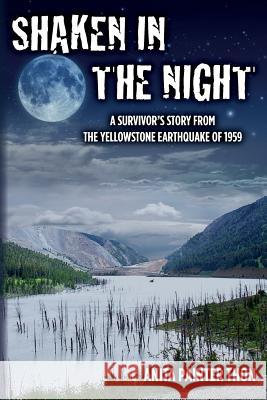 Shaken in the night: A Survivor's Story from the Yellowstone Earthquake of 1959. Mickel, Logan 9781499607673 Createspace - książka