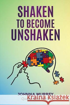 Shaken to Become Unshaken Johnna Murrey 9781667826035 Bookbaby - książka