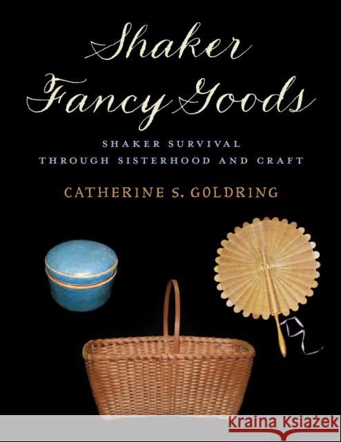 Shaker Fancy Goods Catherine S. Goldring 9781684750238 Down East Books - książka