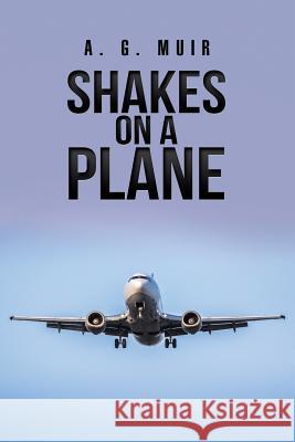 Shakes on a Plane A G Muir 9781984554963 Xlibris Us - książka