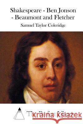 Shakespeare - Ben Jonson - Beaumont and Fletcher Samuel Taylor Coleridge The Perfect Library 9781511539159 Createspace - książka