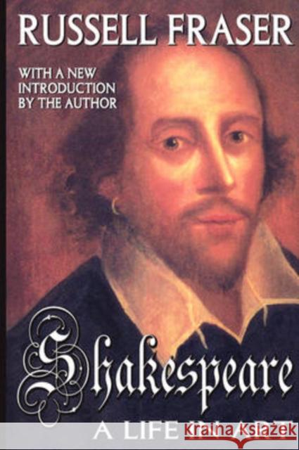 Shakespeare : A Life in Art Russell Fraser 9781412806053 Transaction Publishers - książka
