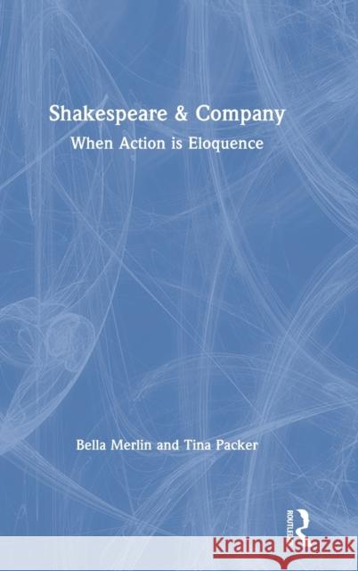 Shakespeare & Company: When Action Is Eloquence Bella Merlin Tina Packer 9780367086848 Routledge - książka