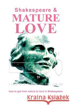 Shakespeare & Mature Love: how to get from nature to love in Shakespeare Peters, Roger 9780473395025 Quaternary Imprint - książka
