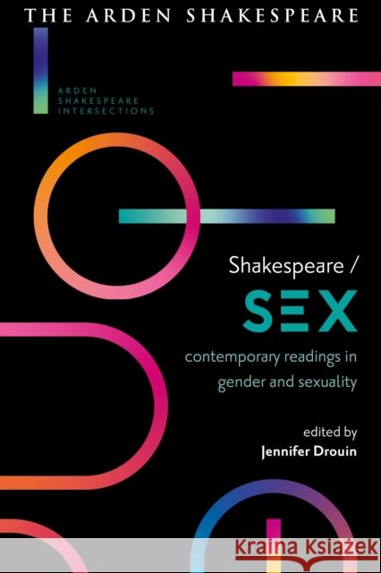 Shakespeare / Sex: Contemporary Readings in Gender and Sexuality Jennifer Drouin Lucy Munro Gordon McMullan 9781350108554 Arden Shakespeare - książka