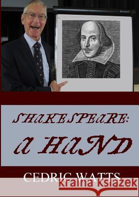 Shakespeare: A Hand Emeritus Professor of English Cedric Watts, M a PH D (University of Sussex) 9780244077297 Lulu.com - książka