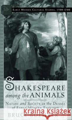 Shakespeare Among the Animals: Nature and Society in the Drama of Early Modern England Boehrer, B. 9780312293437 Palgrave MacMillan - książka