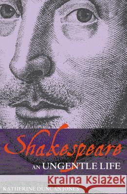 Shakespeare: An Ungentle Life Duncan-Jones, Katherine 9781408125083  - książka