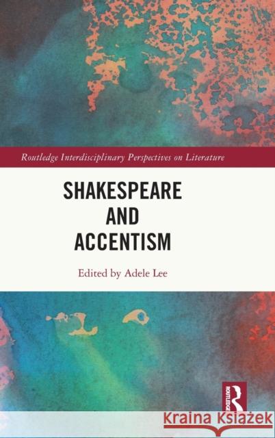 Shakespeare and Accentism Adele Lee 9780367676735 Routledge - książka