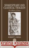 Shakespeare and Classical Tragedy: The Influence of Seneca Miola, Robert S. 9780198112648 Oxford University Press