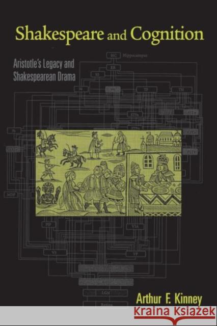 Shakespeare and Cognition : Aristotle's Legacy and Shakespearean Drama Arthur F. Kinney 9780415977531 Routledge - książka