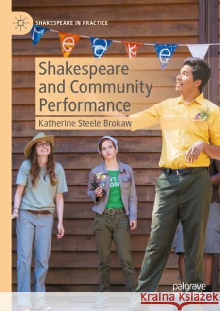 Shakespeare and Community Performance Katherine Steele Brokaw 9783031332661 Springer International Publishing AG - książka