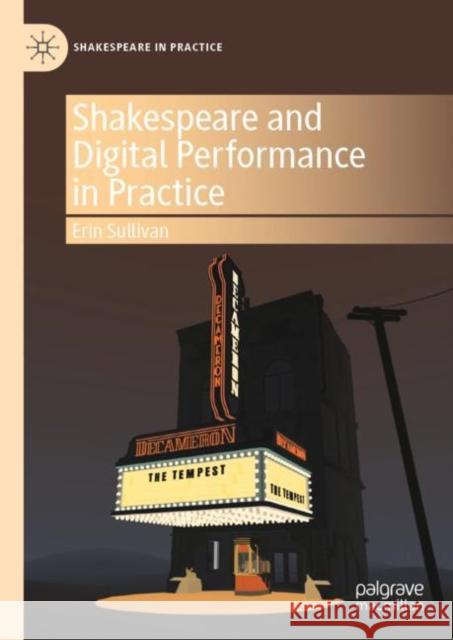 Shakespeare and Digital Performance in Practice Erin Sullivan 9783031057625 Springer International Publishing AG - książka