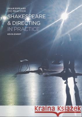 Shakespeare and Directing in Practice Kevin Ewert 9781137369284 Palgrave - książka