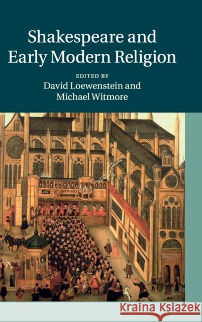 Shakespeare and Early Modern Religion David Loewenstein Michael Witmore 9781107026612 Cambridge University Press - książka