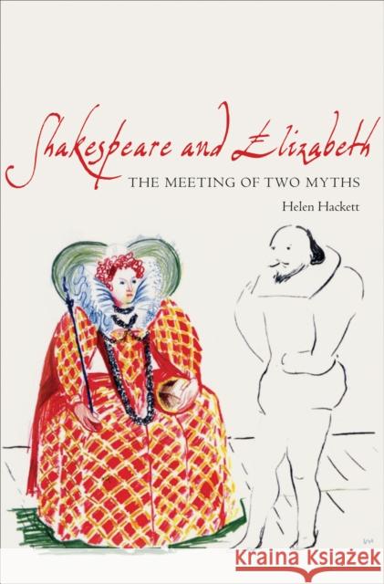 Shakespeare and Elizabeth: The Meeting of Two Myths Hackett, Helen 9780691128061  - książka
