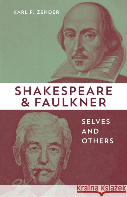Shakespeare and Faulkner: Selves and Others Karl F. Zender 9780807174913 LSU Press - książka