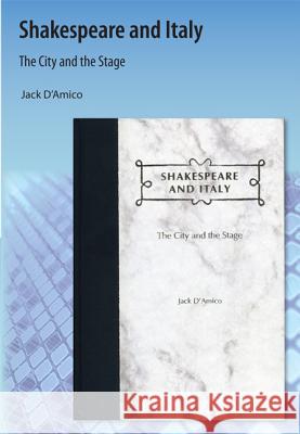 Shakespeare and Italy: The City and the Stage D'Amico, Jack 9781616101121 Orange Grove Books - książka