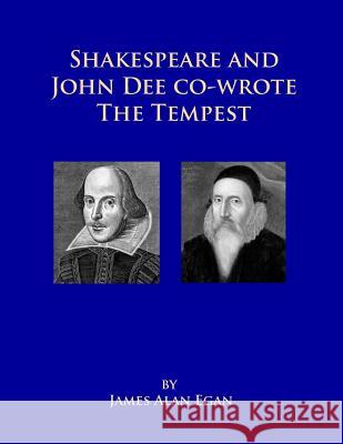 Shakespeare and John Dee co-wrote The Tempest: Prospero's Island is Rhode Island Egan, James Alan 9781508513407 Createspace - książka