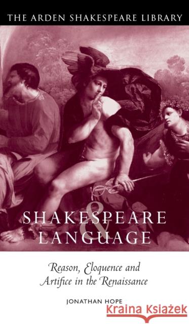 Shakespeare and Language: Reason, Eloquence and Artifice in the Renaissance Jonathan Hope 9781904271697  - książka