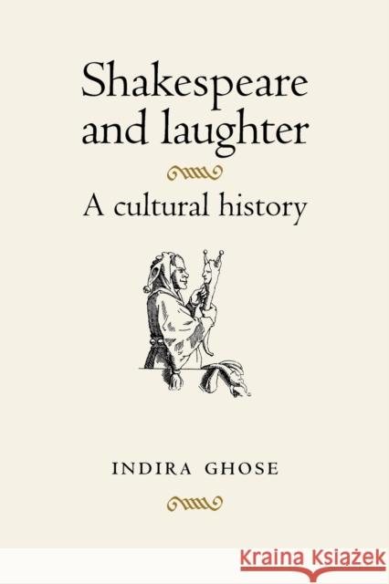 Shakespeare and Laughter: A Cultural History Ghose, Indira 9780719087004 Manchester University Press - książka