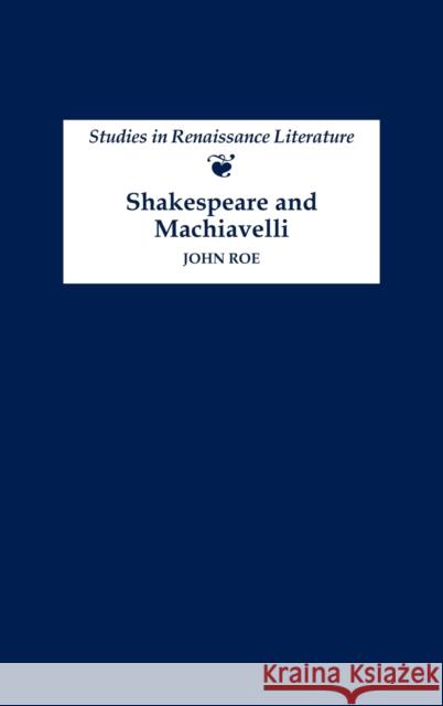 Shakespeare and Machiavelli John Roe 9780859917643 Boydell & Brewer - książka