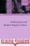Shakespeare and Modern Popular Culture Douglas Lanier 9780198187066 Oxford University Press, USA