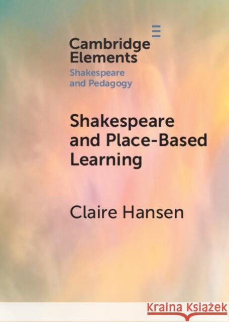 Shakespeare and Place-Based Learning Claire (Australian National University, Canberra) Hansen 9781009011471 Cambridge University Press - książka