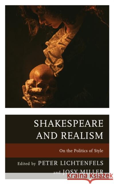 Shakespeare and Realism: On the Politics of Style Peter Lichtenfels Josy Miller Roberta Barker 9781683931706 Fairleigh Dickinson University Press - książka