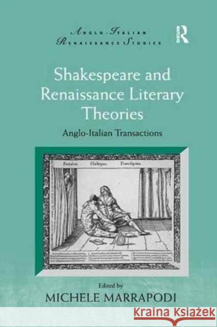 Shakespeare and Renaissance Literary Theories: Anglo-Italian Transactions Michele Marrapodi 9781138268517 Routledge - książka