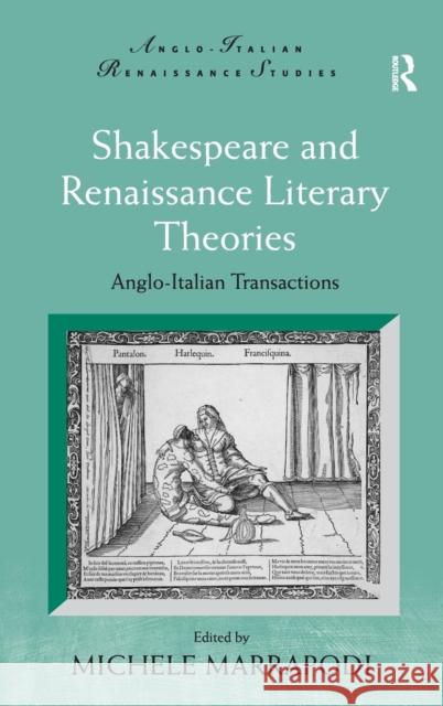 Shakespeare and Renaissance Literary Theories: Anglo-Italian Transactions Marrapodi, Michele 9781409421498 Ashgate Publishing Limited - książka