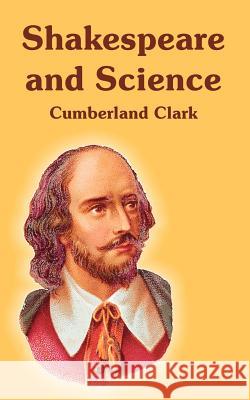Shakespeare and Science Cumberland Clark 9781410221124 University Press of the Pacific - książka