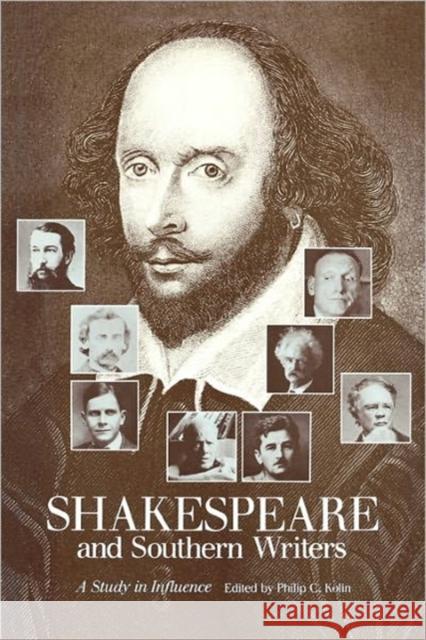 Shakespeare and Southern Writers: A Study in Influence Kolin, Philip C. 9781617032066 University Press of Mississippi - książka