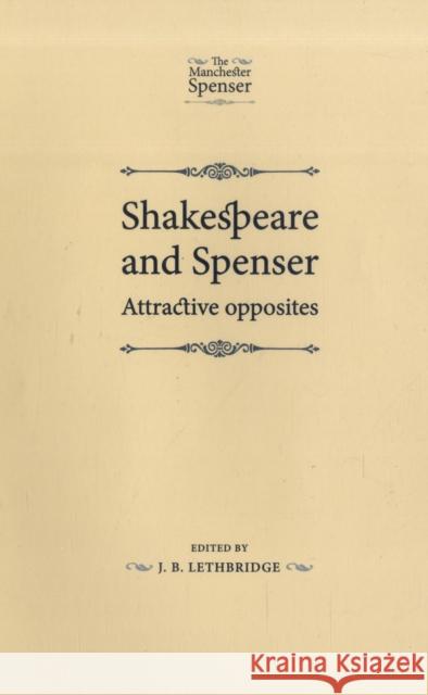 Shakespeare and Spenser: Attractive Opposites Lethbridge, J. B. 9780719079627 MANCHESTER UNIVERSITY PRESS - książka