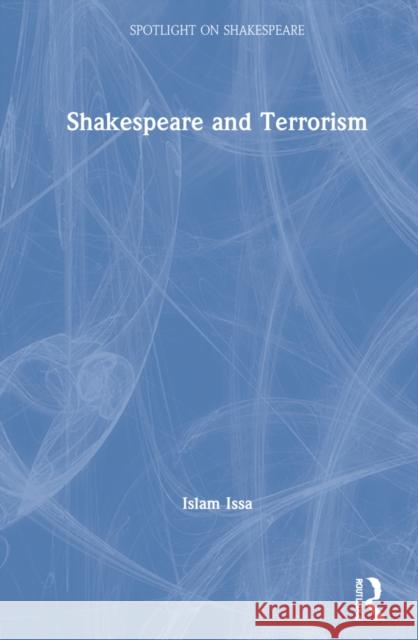 Shakespeare and Terrorism Islam Issa 9780367334826 Routledge - książka