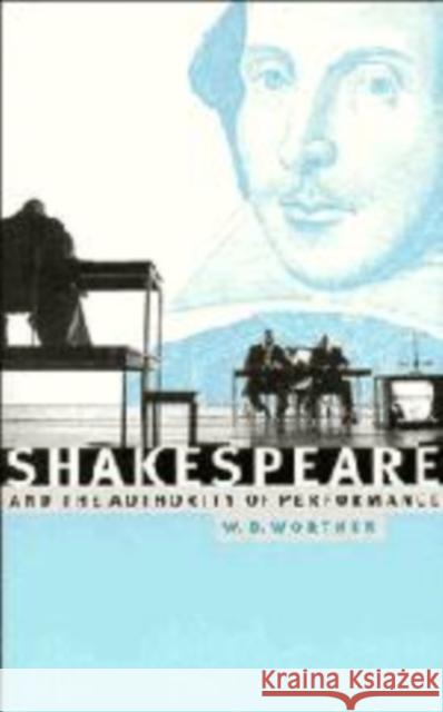 Shakespeare and the Authority of Performance William B. Worthen (University of California, Davis) 9780521551342 Cambridge University Press - książka